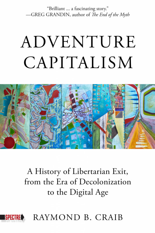 Adventure Capitalism with Raymond Craib