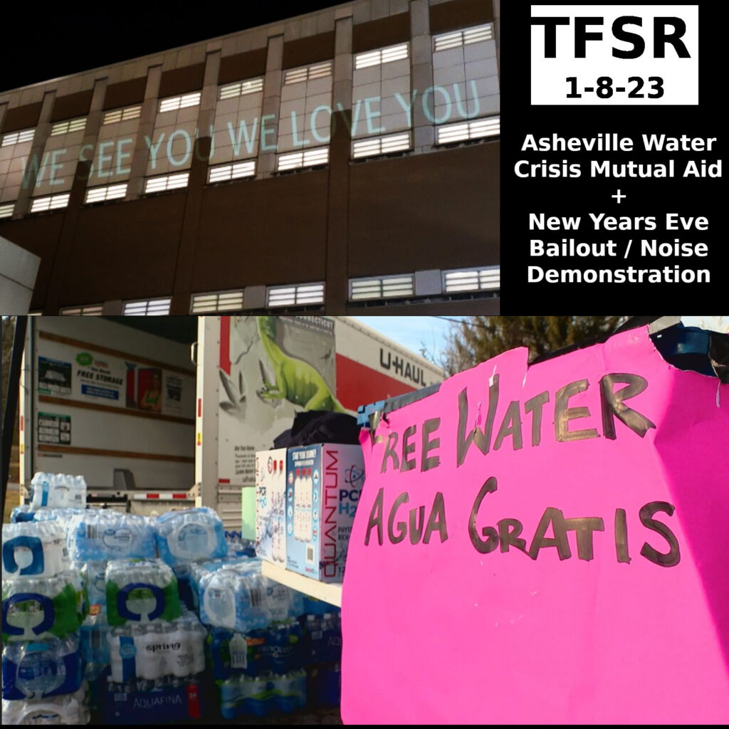 Collage of words "We See You We Love You" projected on Buncombe County Detention Center at 2021 NYE demo & cases of bottled water stacked next to U-Haul truck & sign saying "Free Water | Agua Gratis" plus "TFSR 1-8-23 | Asheville Water Crisis Mutual Aid + New Years Eve Bailout / Noise Demonstration"