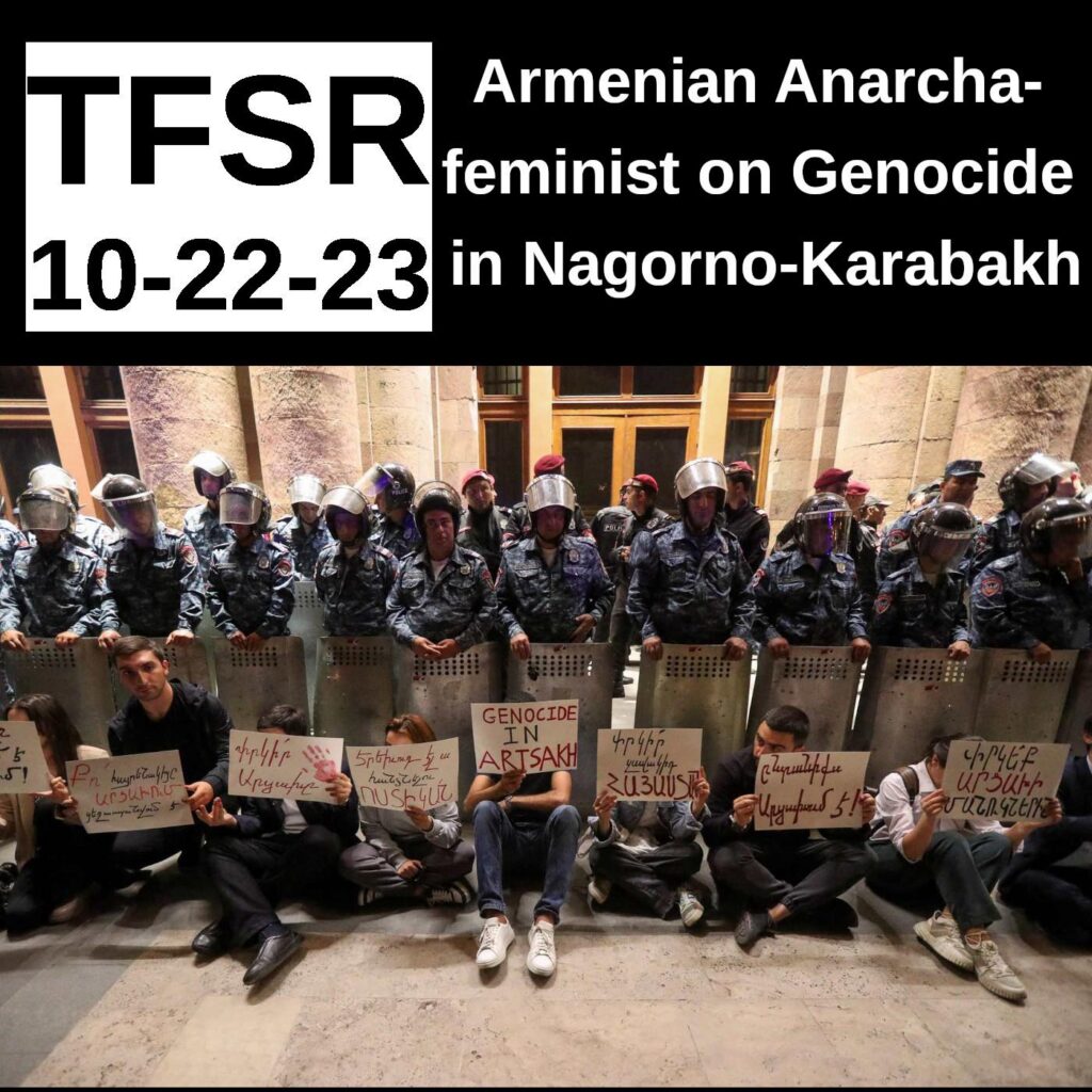 "TFSR 10-22-23 | Armenian Anarchafeminist on Genocide in Nagorno-Karabakh" featuring a picture of protestors in Yerevan sitting with signs in front of a line of riot cops