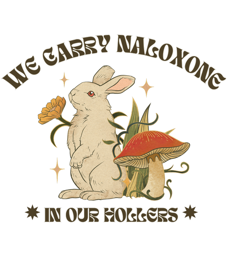 "We Carry Naloxone In Our Hollers" featuring a bunny, mushroom and dandelion