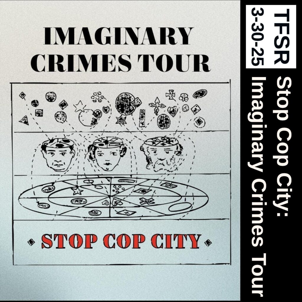 "Imaginary Crimes Tour - Stop Cop City | TFSR 3-30-2025" featuring an alchemy-style drawing with three heads with the skulltops cut off over a flat disc cut into portions with symbols floating above the heads and on the disc