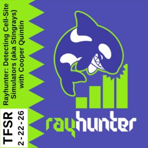 "Rayhunter: Detecing Cell-Site Simulators (aka Stingrays) with Cooper Quintin | The Final Straw Radio – TFSR 2-22-26" featuring the logo for Rayhunter, an orca leaping and taking a bite out of a graph showing available cellular connectivity 