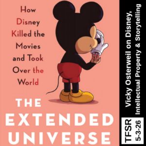 book cover of "The Extended Universe: How Disney Killed Movies and Took Over the World" with a picture of Mickey Mouse from behind, looking at his hand as he removes his white glove to show a shriveled claw, plus "TFSR 5-2-26 | Vicky Osterweil on Disney, Intellectual Property and Storytelling"